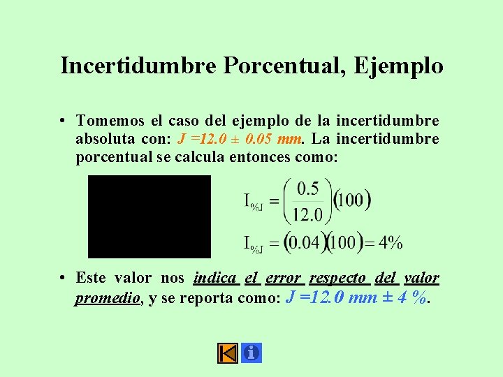 Incertidumbre Porcentual, Ejemplo • Tomemos el caso del ejemplo de la incertidumbre absoluta con: