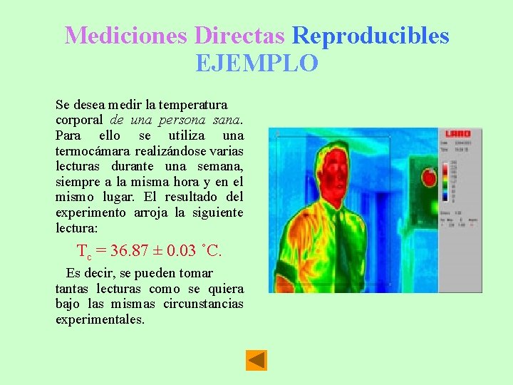 Mediciones Directas Reproducibles EJEMPLO Se desea medir la temperatura corporal de una persona sana.