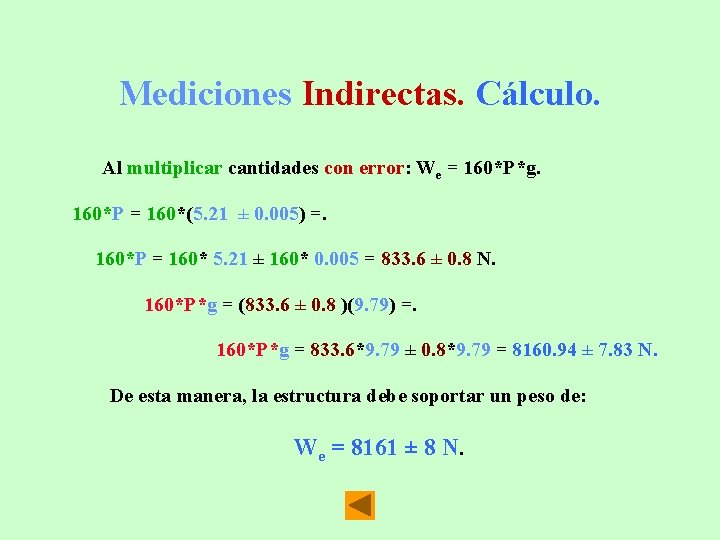 Mediciones Indirectas. Cálculo. Al multiplicar cantidades con error: We = 160*P*g. 160*P = 160*(5.