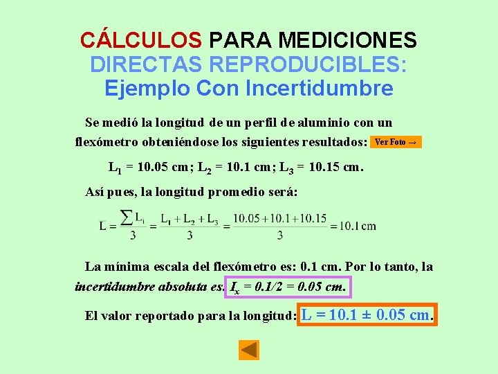 CÁLCULOS PARA MEDICIONES DIRECTAS REPRODUCIBLES: Ejemplo Con Incertidumbre Se medió la longitud de un