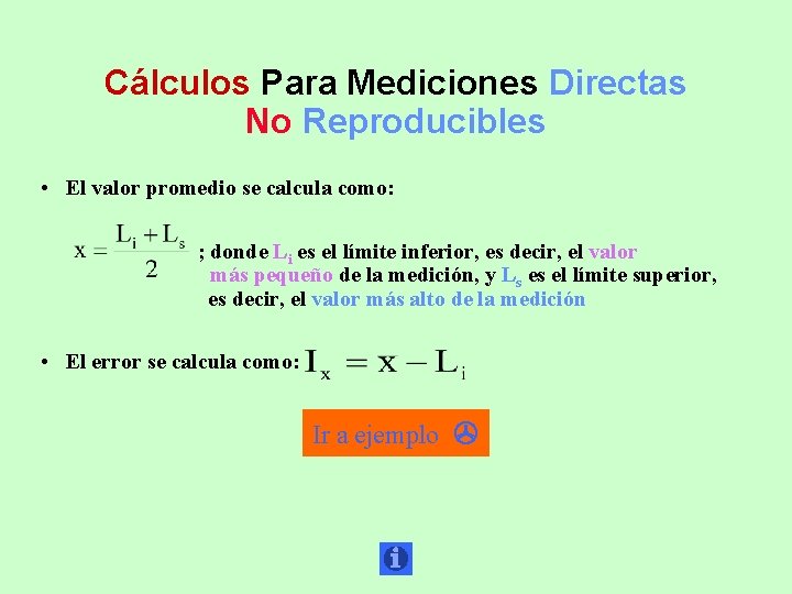 Cálculos Para Mediciones Directas No Reproducibles • El valor promedio se calcula como: ;
