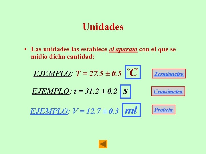 Unidades • Las unidades las establece el aparato con el que se midió dicha