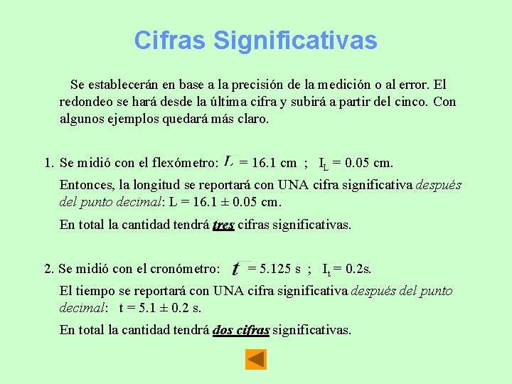 Cifras Significativas Se establecerán en base a la precisión de la medición o al