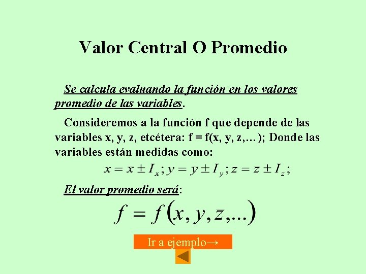 Valor Central O Promedio Se calcula evaluando la función en los valores promedio de