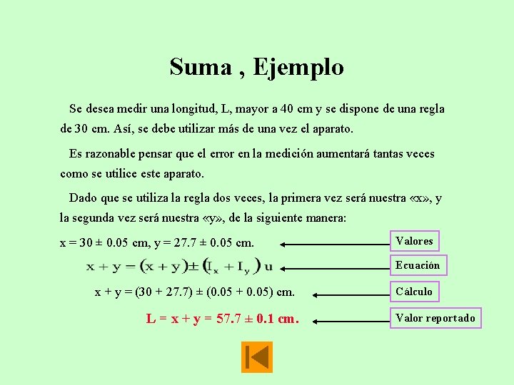 Suma , Ejemplo Se desea medir una longitud, L, mayor a 40 cm y