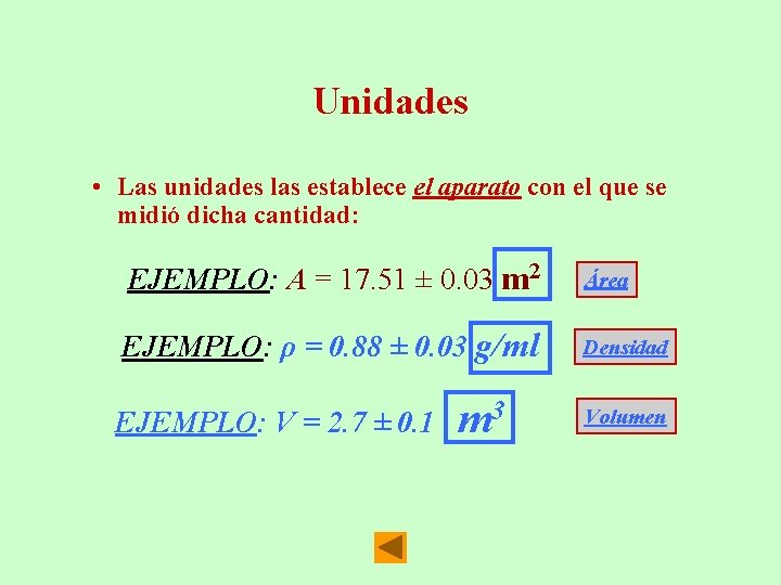 Unidades • Las unidades las establece el aparato con el que se midió dicha