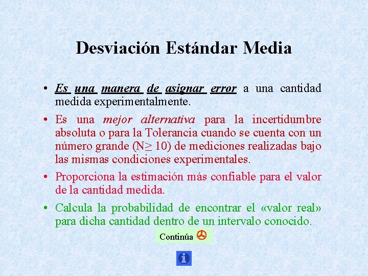 Desviación Estándar Media • Es una manera de asignar error a una cantidad medida