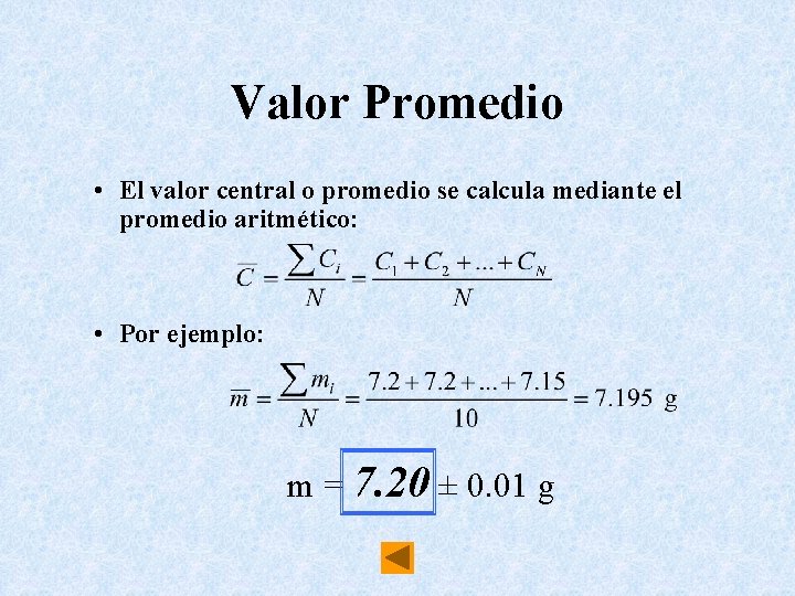 Valor Promedio • El valor central o promedio se calcula mediante el promedio aritmético: