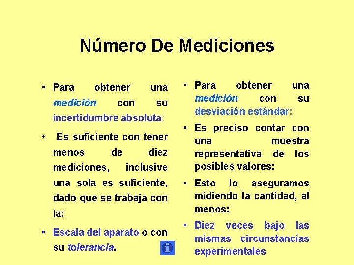 Número De Mediciones • Para obtener medición con una su incertidumbre absoluta: • Es