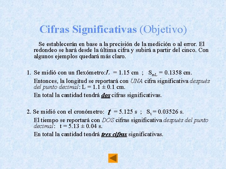 Cifras Significativas (Objetivo) Se establecerán en base a la precisión de la medición o