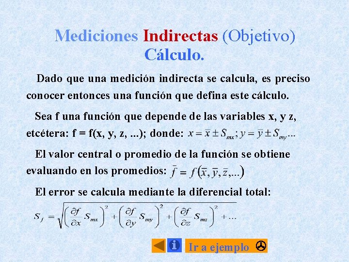 Mediciones Indirectas (Objetivo) Cálculo. Dado que una medición indirecta se calcula, es preciso conocer