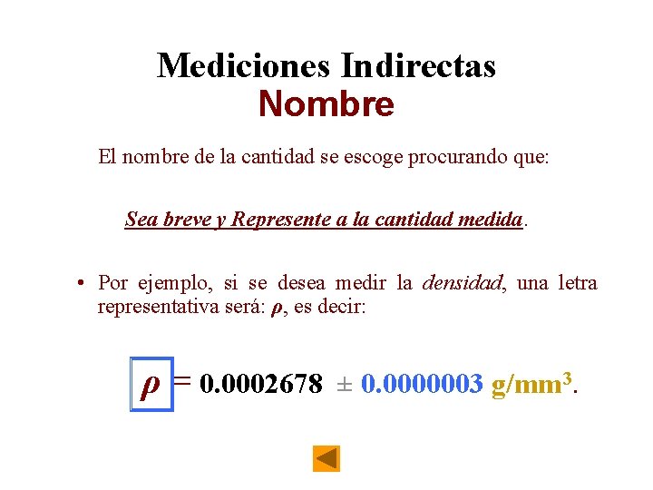 Mediciones Indirectas Nombre El nombre de la cantidad se escoge procurando que: Sea breve