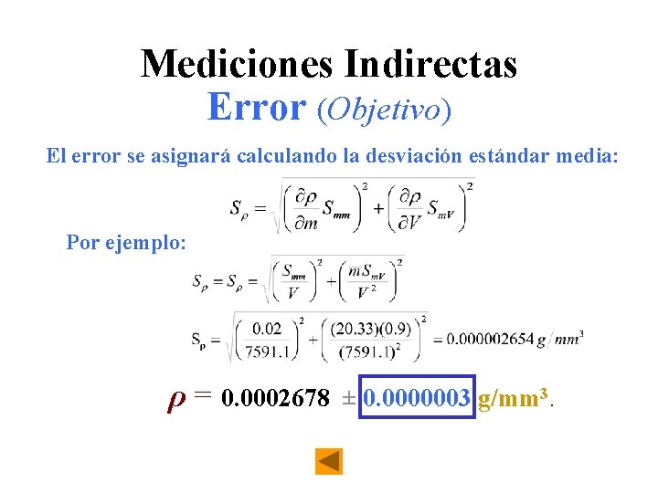 Mediciones Indirectas Error (Objetivo) El error se asignará calculando la desviación estándar media: Por