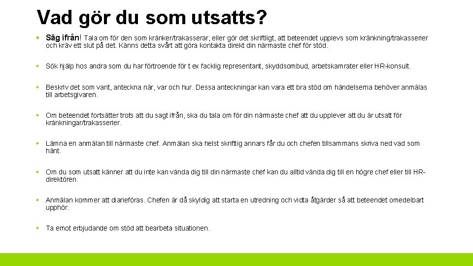 Vad gör du som utsatts? § Säg ifrån! Tala om för den som kränker/trakasserar,