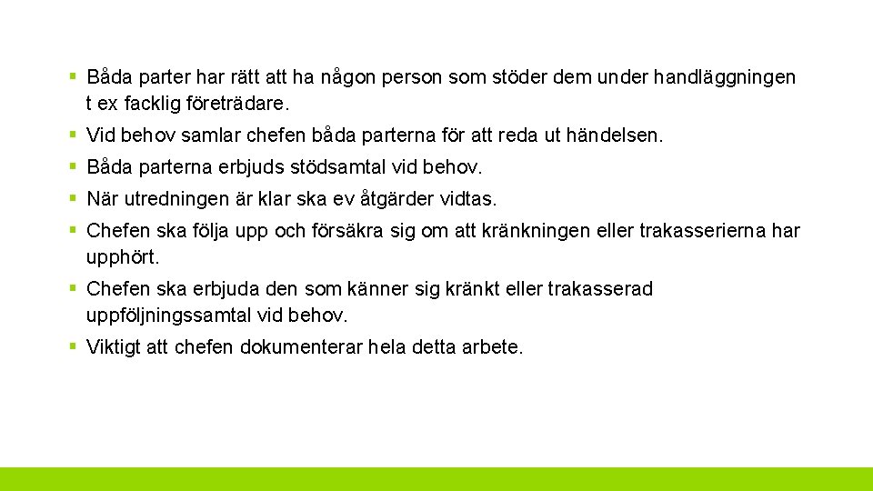 § Båda parter har rätt att ha någon person som stöder dem under handläggningen