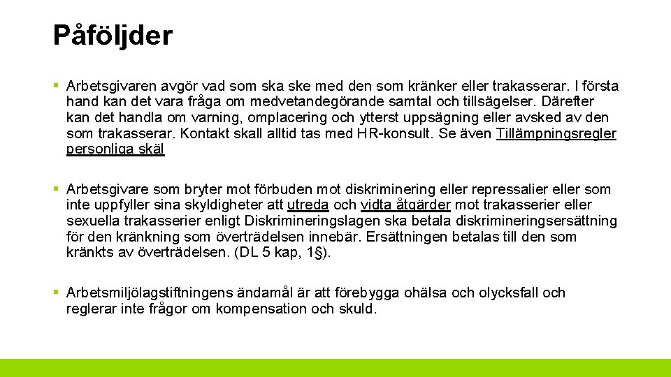 Påföljder § Arbetsgivaren avgör vad som ska ske med den som kränker eller trakasserar.