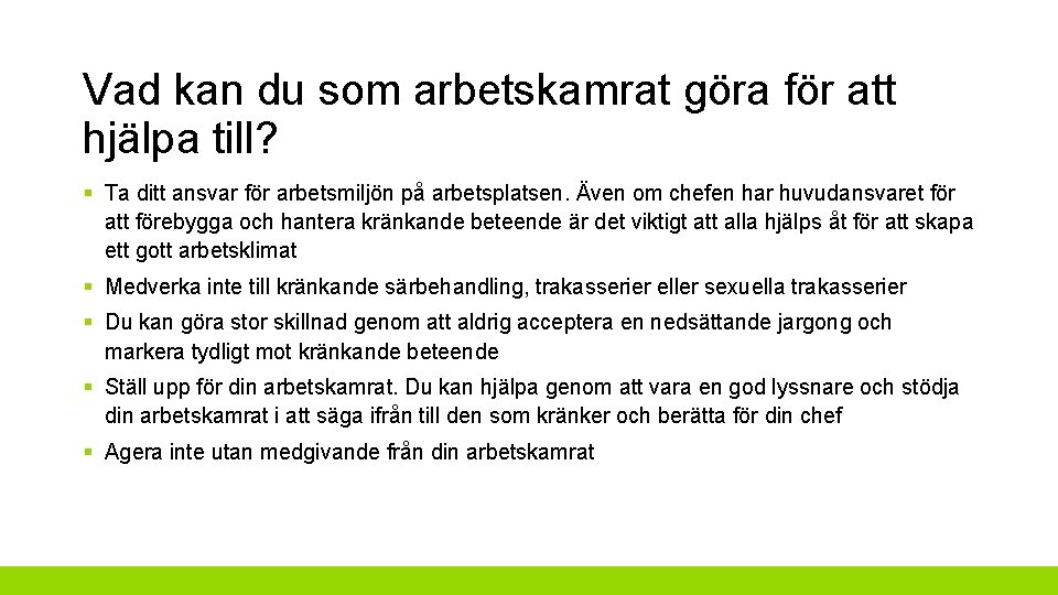 Vad kan du som arbetskamrat göra för att hjälpa till? § Ta ditt ansvar