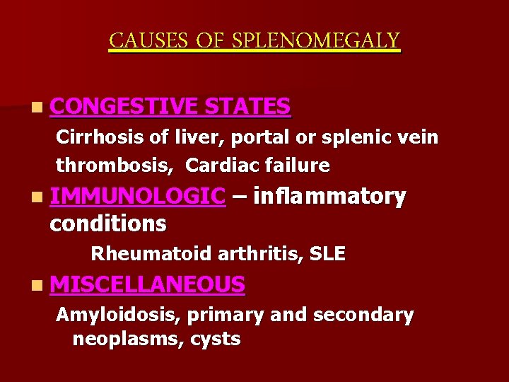 CAUSES OF SPLENOMEGALY n CONGESTIVE STATES Cirrhosis of liver, portal or splenic vein thrombosis,