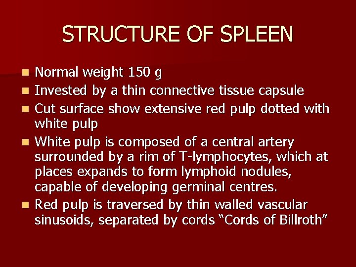 STRUCTURE OF SPLEEN n n n Normal weight 150 g Invested by a thin