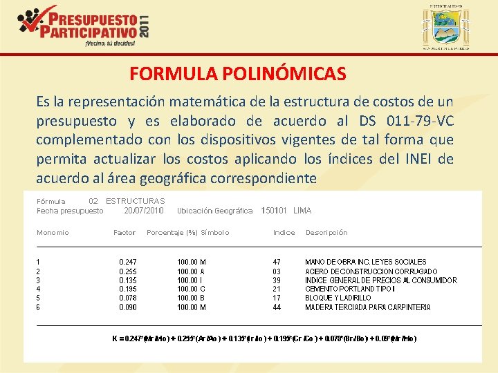FORMULA POLINÓMICAS Es la representación matemática de la estructura de costos de un presupuesto