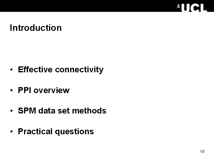 Introduction • Effective connectivity • PPI overview • SPM data set methods • Practical