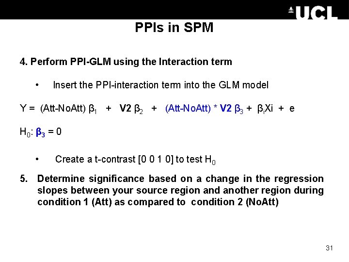 PPIs in SPM 4. Perform PPI-GLM using the Interaction term • Insert the PPI-interaction