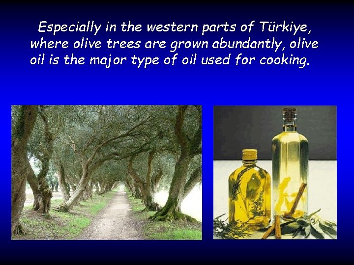 Especially in the western parts of Türkiye, where olive trees are grown abundantly, olive