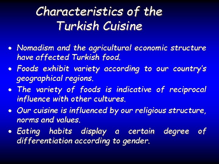 Characteristics of the Turkish Cuisine Nomadism and the agricultural economic structure have affected Turkish