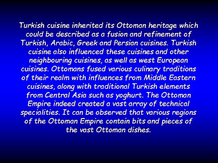 Turkish cuisine inherited its Ottoman heritage which could be described as a fusion and