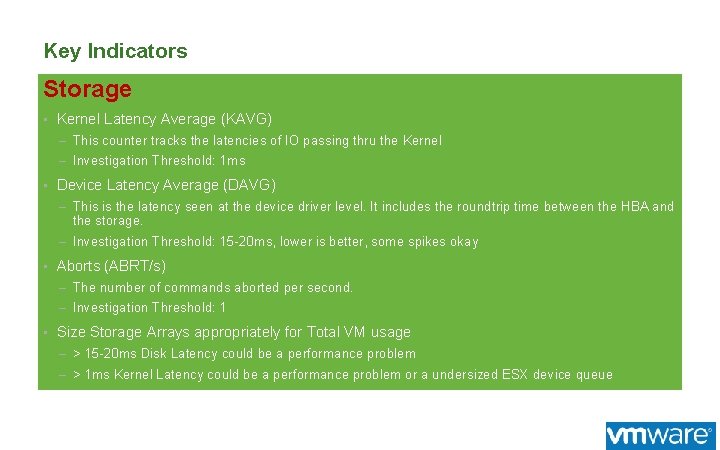 Key Indicators Storage • Kernel Latency Average (KAVG) – This counter tracks the latencies