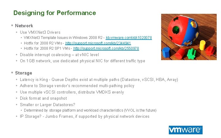 Designing for Performance § Network • Use VMXNet 3 Drivers • VMXNet 3 Template