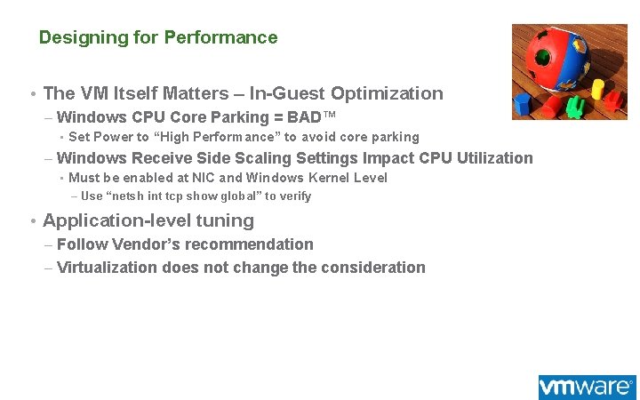Designing for Performance • The VM Itself Matters – In-Guest Optimization – Windows CPU