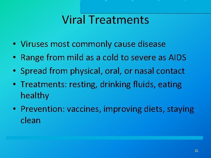 Viral Treatments Viruses most commonly cause disease Range from mild as a cold to