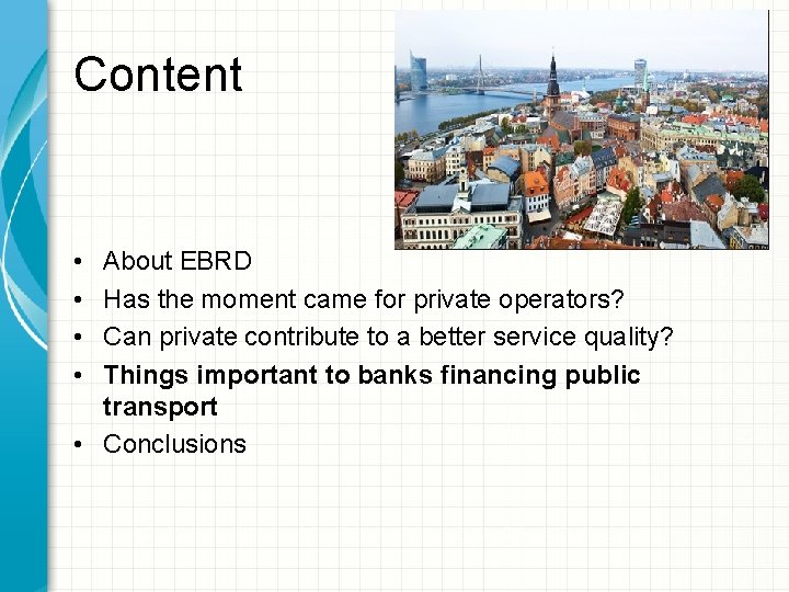 Content • • About EBRD Has the moment came for private operators? Can private