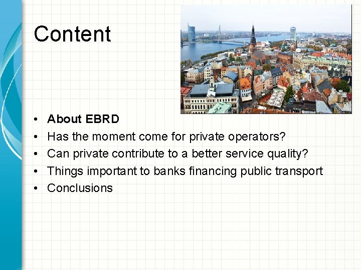 Content • • • About EBRD Has the moment come for private operators? Can