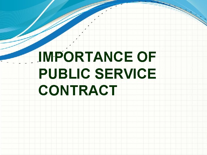 IMPORTANCE OF PUBLIC SERVICE CONTRACT 