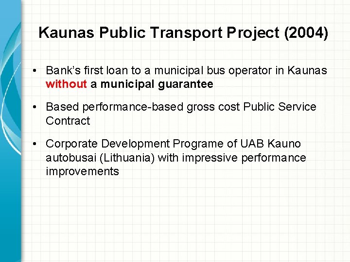 Kaunas Public Transport Project (2004) • Bank’s first loan to a municipal bus operator
