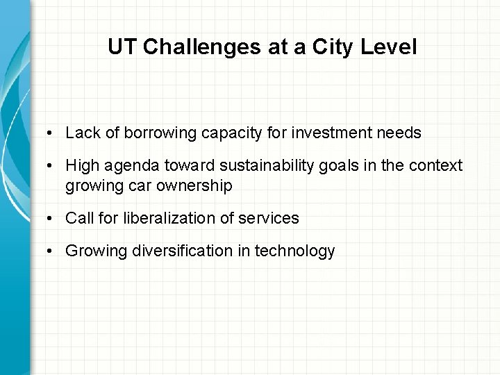 UT Challenges at a City Level • Lack of borrowing capacity for investment needs