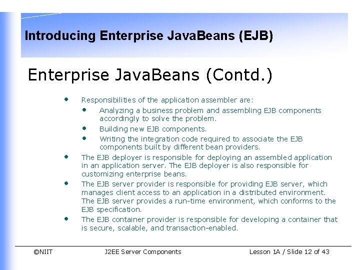 Introducing Enterprise Java. Beans (EJB) Enterprise Java. Beans (Contd. ) • • ©NIIT Responsibilities
