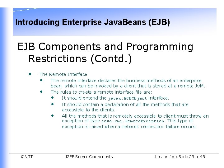 Introducing Enterprise Java. Beans (EJB) EJB Components and Programming Restrictions (Contd. ) • The