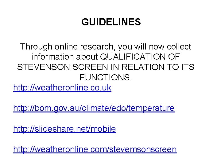 GUIDELINES Through online research, you will now collect information about QUALIFICATION OF STEVENSON SCREEN