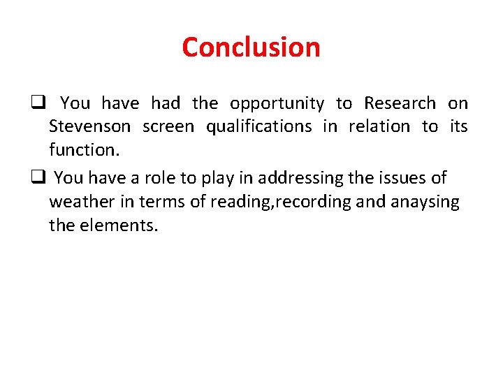 Conclusion q You have had the opportunity to Research on Stevenson screen qualifications in