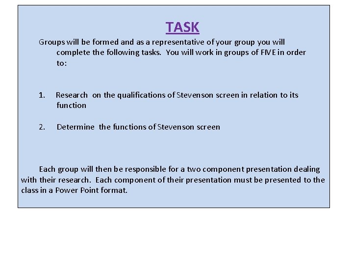 TASK Groups will be formed and as a representative of your group you will