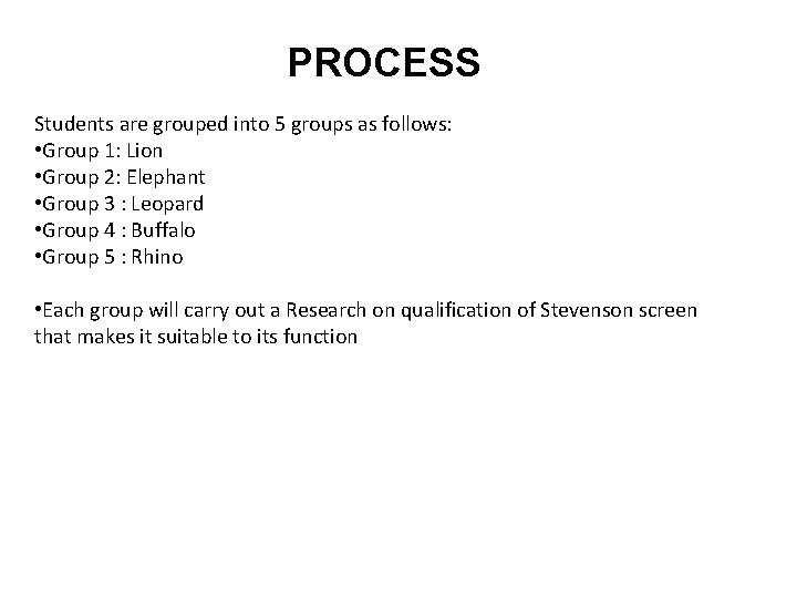 PROCESS Students are grouped into 5 groups as follows: • Group 1: Lion •