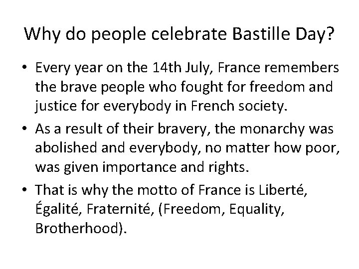 Why do people celebrate Bastille Day? • Every year on the 14 th July,