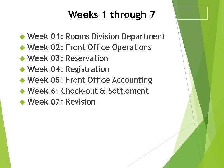 Weeks 1 through 7 Week Week 01: Rooms Division Department 02: Front Office Operations