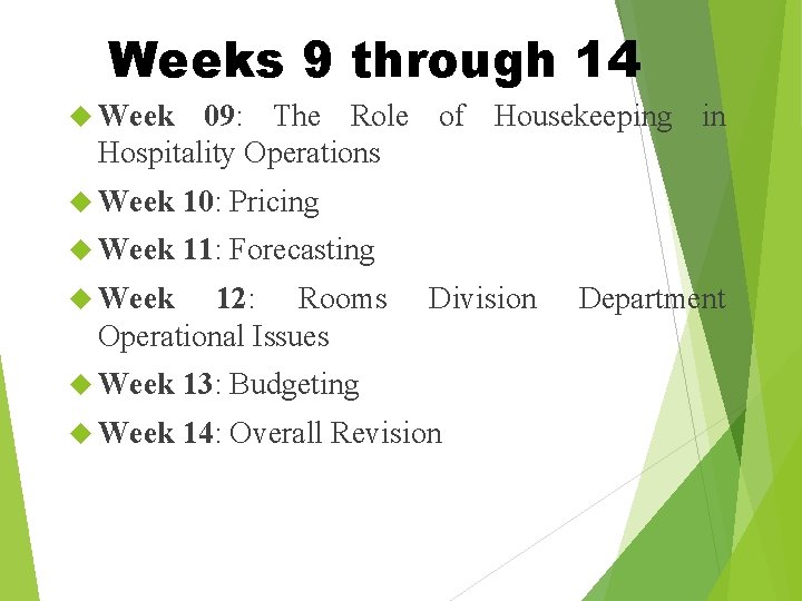 Weeks 9 through 14 Week 09: The Role of Housekeeping in Hospitality Operations Week