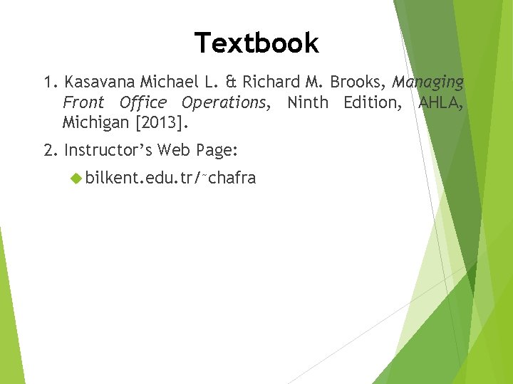 Textbook 1. Kasavana Michael L. & Richard M. Brooks, Managing Front Office Operations, Ninth