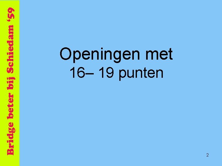 Openingen met 16– 19 punten 2 