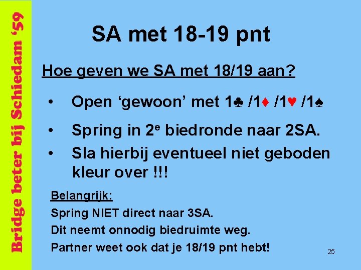 SA met 18 -19 pnt Hoe geven we SA met 18/19 aan? • Open